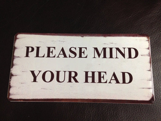 Please Mind Your Head Metal Sign Shabby chic style